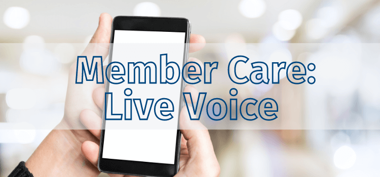 Member Care:  Live Voice